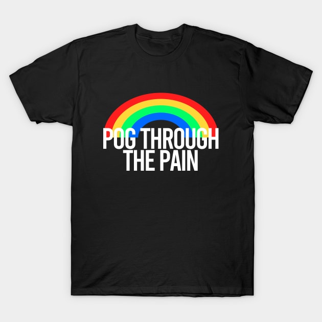 Pog Through The Pain T-Shirt by Color Fluffy